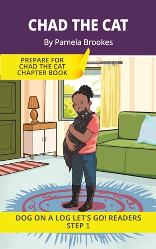 Chad the Cat: Short Decodable Books Prepare Students for Reading DOG ON A LOG Decodable Chapter Books. For Beginning Readers and Students with Dyslexia. (Step 1-All Letters plus Consonant Digraphs ch, sh, th, wh, ck)