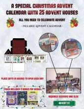 Fillable Advent Calendar (A special Christmas advent calendar with 25 advent houses - All you need to celebrate advent): An alternative special Christmas advent calendar: Celebrate the days of advent using 25 fillable DIY decorated paper houses