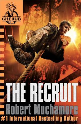 CHERUB: The Recruit: Book 1 - The addictive first book in the bestselling teen spy thriller series that's sold over 15 million copies - edgy, action-packed and completely unputdownable