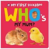 Who's My Mum?: My First Peekaboo
