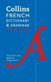 Collins French Dictionary and Grammar Essential edition: 60,000 Translations Plus Grammar Tips for Everyday Use