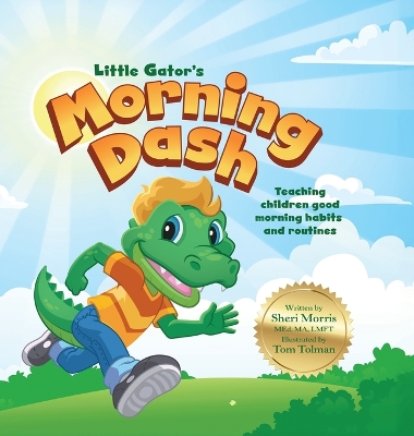 Little Gator's Morning Dash: Teaching children good morning habits and routines