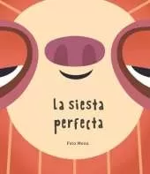 La siesta perfecta (Junior Library Guild Selection)