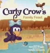 Curly Crow's Family Feast: A Children's Picture Book for Kids Ages 4-8 about Finding Strength in Challenges, Wisdom in Problem Solving, and Thanksgiving for Family