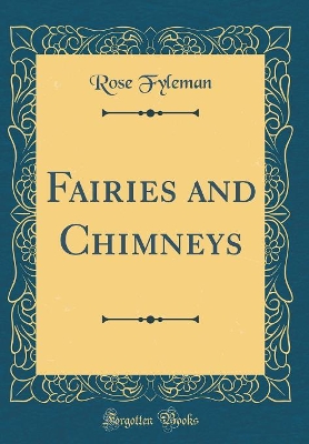 Fairies and Chimneys (Classic Reprint)