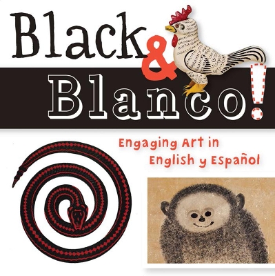 Black & Blanco!: Engaging Art in English y Espaol