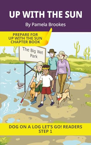 Up With the Sun: Short Decodable Books Prepare Students for Reading DOG ON A LOG Decodable Chapter Books. For Beginning Readers and Students with Dyslexia. (Step 1-All Letters plus Consonant Digraphs ch, sh, th, wh, ck)
