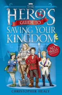 The Hero's Guide to Saving Your Kingdom