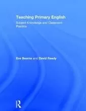 Teaching Primary English: Subject Knowledge and Classroom Practice