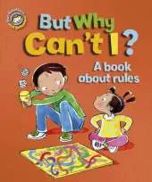 But Why Can't I?: A Book About Rules