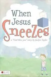 When Jesus Sneezes