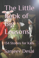 The Little Book of Big Lessons: 134 Stories for Kids