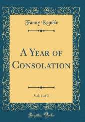 A Year of Consolation, Vol. 1 of 2 (Classic Reprint)