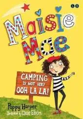Maisie Mae: Camping is Not Very Ooh La La!: Book 3