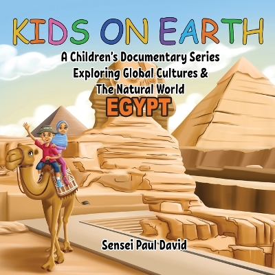 Kids On Earth - Egypt: A Children's Documentary Series Exploring Human Culture & The Natural World