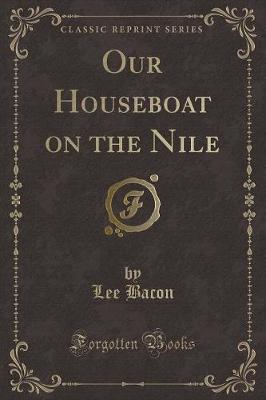 Our Houseboat on the Nile (Classic Reprint)