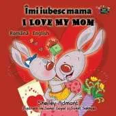 Love My Mom: Romanian English Bilingual Edition