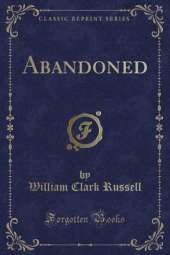 Abandoned (Classic Reprint)