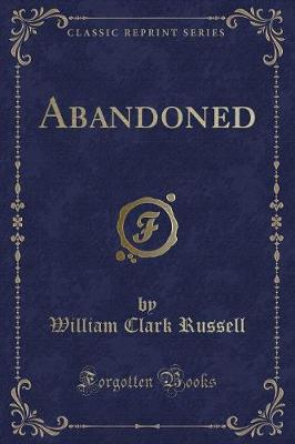 Abandoned (Classic Reprint)