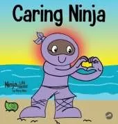 Caring Ninja: A Social Emotional Learning Book For Kids About Developing Care and Respect For Others