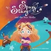 Spacey Stacey and the Star Sloths: A Cosmic Tale of Confidence and Creativity