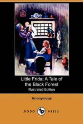 Little Frida: A Tale of the Black Forest (Illustrated Edition) (Dodo Press)