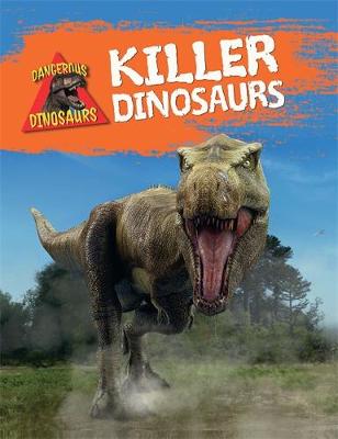 Dangerous Dinosaurs: Killer Dinosaurs