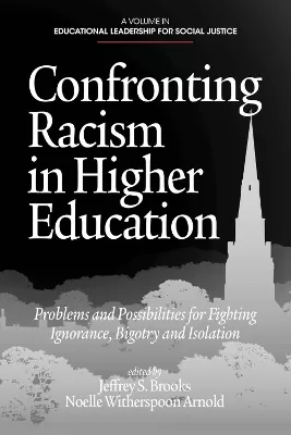 Confronting Racism in Higher Education: Problems and Possibilities for Fighting Ignorance, Bigotry and Isolation