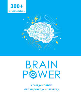 Brain Power: Train Your Brain and Improve Your Memory