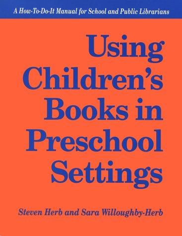 Using Children's Books in Preschool Settings: A How-to-do-it Manual