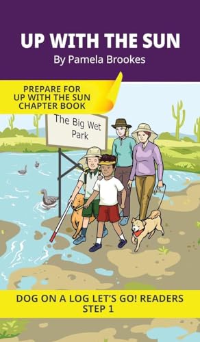 Up With the Sun: Short Decodable Books Prepare Students for Reading DOG ON A LOG Decodable Chapter Books. For Beginning Readers and Students with Dyslexia. (Step 1-All Letters plus Consonant Digraphs ch, sh, th, wh, ck)