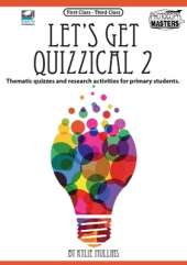 Let'S Get Quizzical: Thematic Quizzes and Research Activities for Primary Students (7-9 Year Olds)