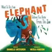 What To Do if an Elephant Follows You Home From the Zoo