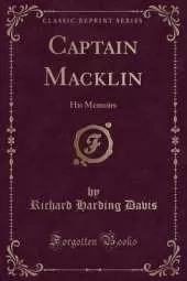 Captain Macklin: His Memoirs (Classic Reprint)
