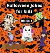 Halloween jokes for kids: Beautifully illustrated Colorful jokes and riddles of Cute vampires, ghosts, witches, skeletons and mummies for a fun family time this Halloween
