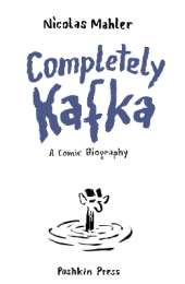Completely Kafka: A Comic Biography