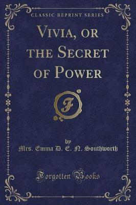 Vivia, or the Secret of Power (Classic Reprint)