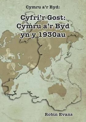 Cyfri'r Gost: Cymru A'r Byd Yn Y 1930au