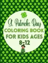 St. Patricks Day Coloring Book For Kids Ages 8-12