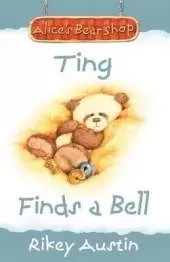 Ting Finds A Bell: Alice's Bear Shop