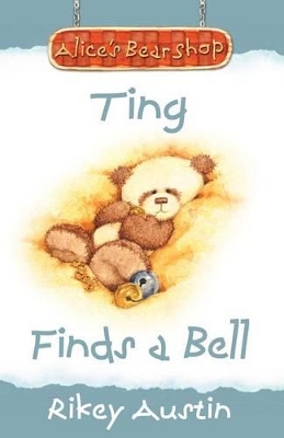 Ting Finds A Bell: Alice's Bear Shop
