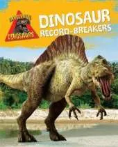 Dangerous Dinosaurs: Dinosaur Record-Breakers