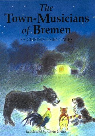 The Town Musicians of Bremen: A Grimms Fairy Tale