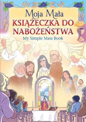 Moja Mała Książeczka do Nabożeństwa: My Polish Simple Mass Book