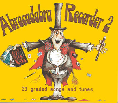 Abracadabra Recorder Book 2 (Pupil's Book): 23 Graded Songs and Tunes