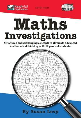 Maths Investigations: Structured and Challenging Concepts to Stimulate Advanced Mathematical Thinking in 10-12-Year-Old Students