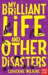 My Brilliant Life and Other Disasters
