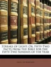 Streaks of Light: Or, Fifty-Two Facts from the Bible for the Fifty-Two Sundays of the Year