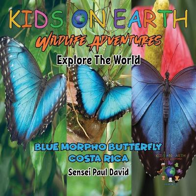 KIDS ON EARTH Wildlife Adventures - Explore The World: Blue Morpho Butterfly - Costa Rica