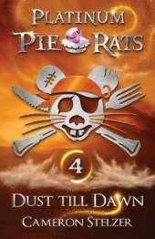 Dust Till Dawn: Platinum Pie Rats Book 4
